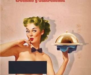 Erotismo y gastronomía (del 17 al 20)