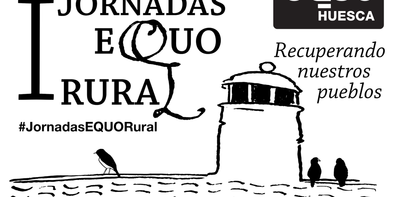 I Jornadas EQUO Huesca Rural (sábado 13 y domingo 14)