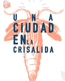 Exposición Una ciudad en la crisálida (hasta el 10 de junio)