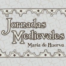 MARÍA DE HUERVA. Jornadas medievales (19 y 20)