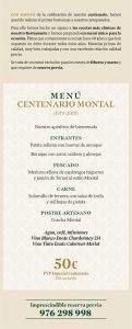 MENÚ CENTENARIO MONTAL (19919-2019) Nuestro aperitivo de bienvenida Entrantes Patata rellena con huevas de arenque Borrajas con arroz caldoso y almejas Pescado Merluza rellena de espárragos trigueros y jamón de Teruel al estilo Montal Carne Solomillo de ternera con salsa de trufa y milhojas de patata Postre Artesano Concha Montal Agua, Café e infusiones Vino Blanco Enate Chardonnay 234 Vino Tinto Enate Cabernet-Merlot PVP Especial Centenario: 50 € Iva Incluido 