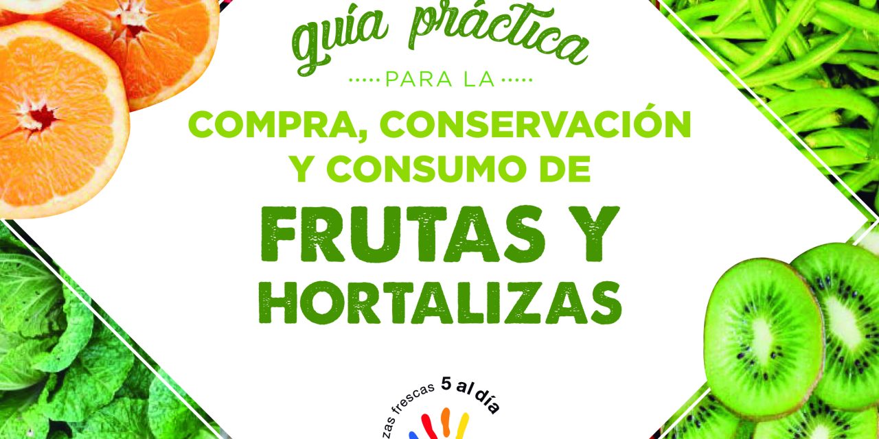 Guía Práctica para la Compra, Conservación y Consumo de las Frutas y Hortalizas