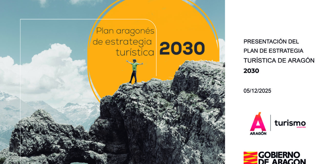 Aragón cuenta con un nuevo Plan de Estrategia Turística que apuesta por la diversificación, la consolidación como destino sostenible y la digitalización