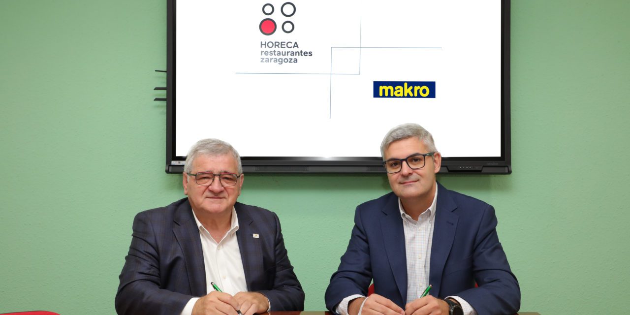 Acuerdo de colaboración entre Horeca Restaurantes Zaragoza y Makro para impulsar la competitividad del sector hostelero
